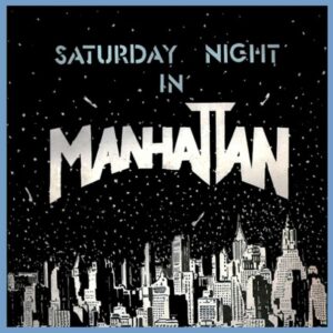 SATURDAY NIGHT IN MANHATTAN