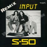 S-50 – Input (Remix)