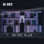 16 Bit – Too Fast To Live